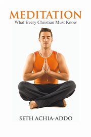 Meditation. What Every Christian Must Know cover image