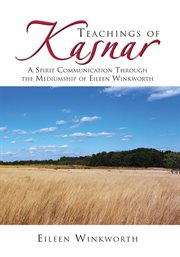 Teachings of kasnar. A Spirit Communication Through the Mediumship of Eileen Winkworth cover image