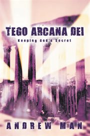 Tego arcana dei. Keeping God's Secret cover image