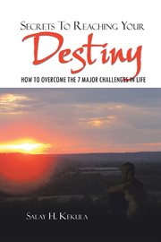 Secrets to reaching your destiny cover image