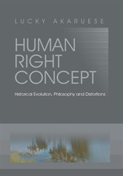 Human Right Concept : Historical Evolution, Philosophy and Distortions cover image