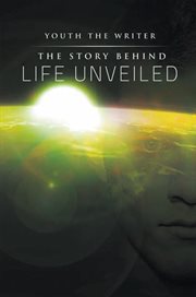 The story behind life unveiled cover image
