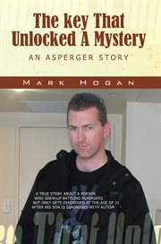 The key that unlocked a mystery. An Asperger Story cover image