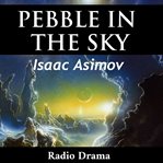 Pebble in the sky (dramatized) cover image