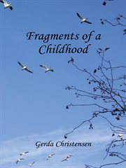 Fragments of a childhood. In Memory of My Mother and Grandparents cover image