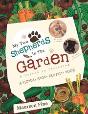 My Two Shepherds in the Garden : A Lesson in Listening cover image