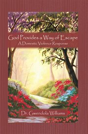 God provides a way of escape : a domestic violence response cover image