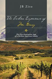 The Sicilian experience of Mr. Benny : the five-generation saga of a Sicilian American family cover image