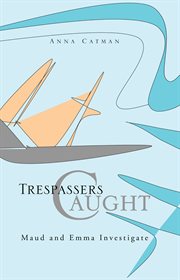 Trespassers caught. Maud and Emma Investigate cover image