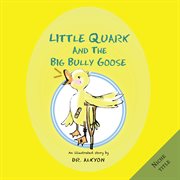 Little quark and the big bully goose cover image