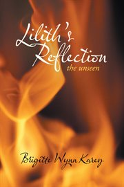 Lilith's reflection : the unseen cover image