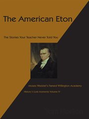 The american eton. Moses Waddel's Famed Willington Academy cover image