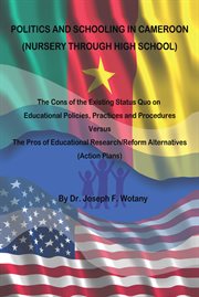 Politics and Schooling in Cameroon : (Nursery Through High School) cover image