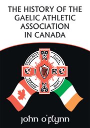 The history of the gaelic athletic association in canada cover image