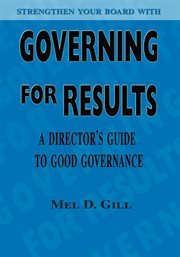 Governing for results : a director's guide to good governance cover image