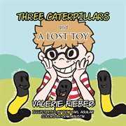 Three caterpillars and a lost toy cover image