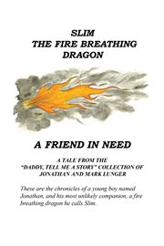 Slim the fire breathing dragon. A Friend in Need cover image