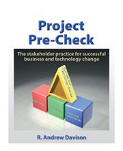 Project pre-check. The Stakeholder Practice for Successful Business and Technology Change cover image