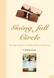 Going full circle. My Fight Against Guillain Barre Syndrome cover image