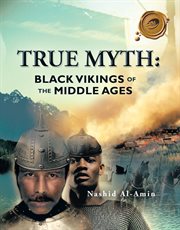 True myth : black vikings of the middle ages cover image