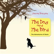 The dog and the bird : the adventures of Desie cover image
