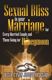 Sexual bliss in your marriage for every married couple and those going for honeymoon cover image