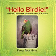 "hello birdie!". Tale of a Classroom Pet Based on a True Story cover image