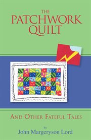 The patchwork quilt. And Other Fateful Tales cover image