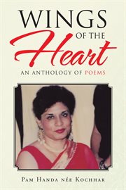 Wings of the heart. An Anthology of Poems cover image