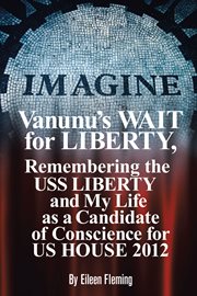 Vanunu's wait for liberty : remembering the uss liberty and my life as a candidate of cover image