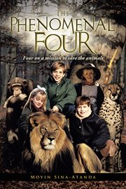 The phenomenal four. Four on a Mission to Save the Animals cover image