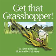 Get that grasshopper! cover image