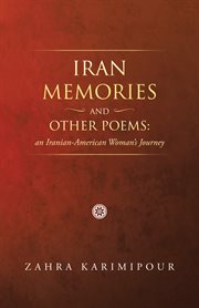 Iran memories and other poems : an Iranian-American woman's journey cover image