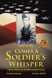Comes a soldier's whisper : a collection of wartime letters with reflection and hope for the future cover image