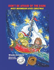 Don't be afraid of the dark. Nicky Moonbeam Saves Christmas cover image