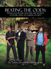 Beating the odds : pedagogy, praxis and the life-world of four African American men cover image