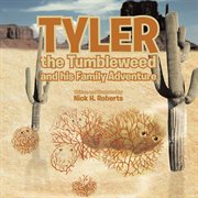 Tyler the Tumbleweed and His Family Adventure Tyler the Tumbleweed and His Family Adventure