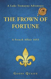 The frown of fortune. A Luke Tremayne Adventure...A French Affair 1653 cover image
