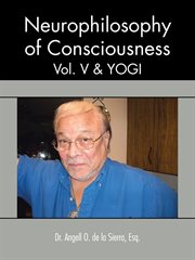 Neurophilosophy of consciousness, vol. v and yogi cover image