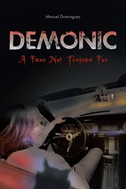 Demonic. A Fear Not Trained For cover image