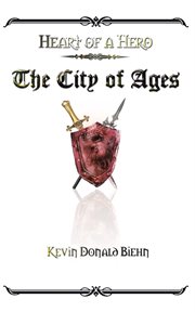 Heart of a hero the city of ages cover image