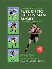 Book 1: futuristic fifteen man rugby union. Academy of Excellence for Coaching Rugby Skills and Fitness Drills cover image