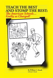 Teach the best and stomp the rest. The American Schools...Guilty as Charged? cover image