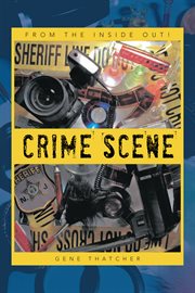 Crime scene. From the Inside Out! cover image
