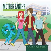 How are you, Mother Earth? : we're taking you to the doctor cover image