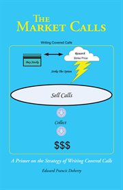 The market calls. A Primer on the Strategy of Writing Covered Calls cover image
