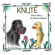 Knute. Meets Mike in the Magical Meadow cover image