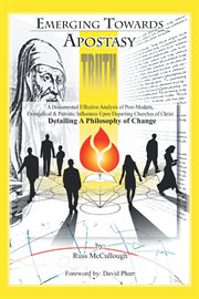 Emerging towards apostasy. A Documented Effective Analysis of Post-Modern, Evangelical, and Patristic Influences Upon Departing cover image