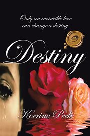 Destiny. Only an Invincible Love Can Change a Destiny cover image