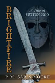 Brightfire : a story of Sutton Hoo cover image